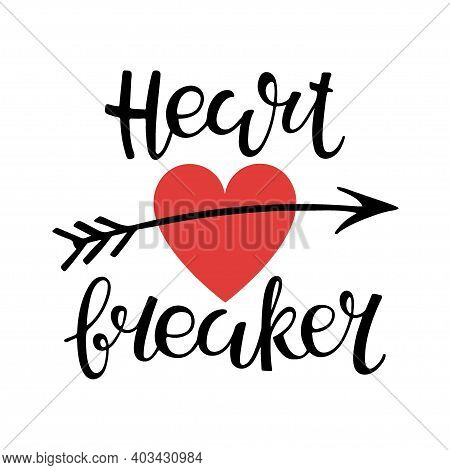 Heart Breaker Lettering. Valentine Lettering With Heart. Celebration Quote Valentine. Sublimation Pr