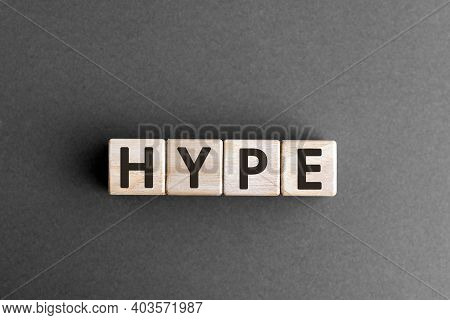 Hype - Wooden Blocks With Letters, Make People Excited Media Hype Concept,  Top View On Grey Backgro