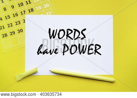 Words Have Power. Abstract Calendar Yellow Collour On A Yellow Background , Business Concept Written