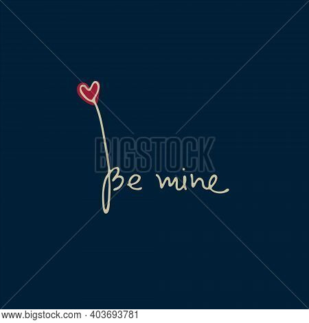 Handwritten Phrase Be Mine Decorated With Heart Shaped Flourish On Dark Background. Design Element F