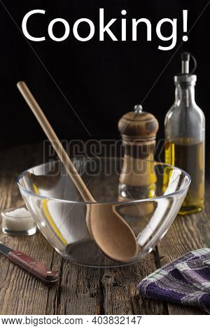 Cooking Concept With Utensils Oil And Spices In Rustic Kitchen Interior. Stopping Or Resuming A Rest