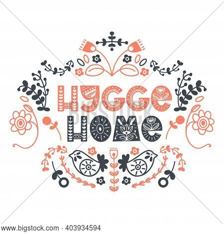 Hygge Quote In Scandinavian Style. Spring Typography With Floral Ornament. Design For Print, Poster,