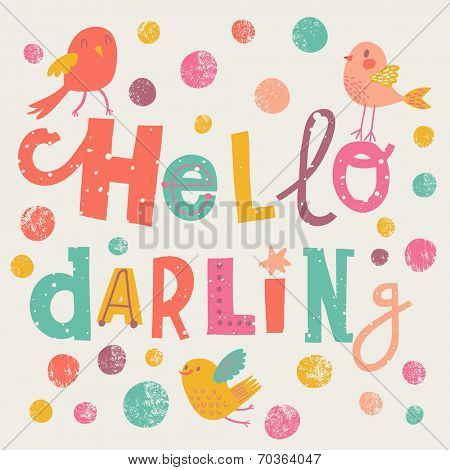 Hello darling - bright concept card in vector