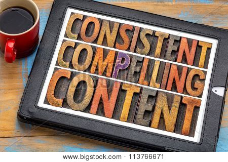 consistent, compelling content -  recommendation for bloging and social media marketing - a word abstract in vintage letterpress wood type on a digital tablet with a cup of coffee