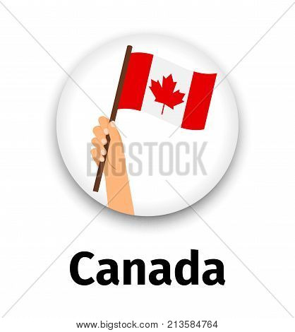 Canada flag in hand, round icon with shadow isolated on white. Human hand holding flag, vector illustration