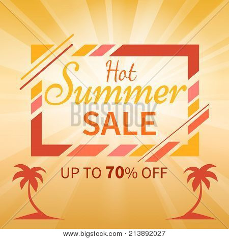 Hot summer sale upto 70 off colorful banner with inscription in frame near two palm trees. Bright vector seasonal promotion card