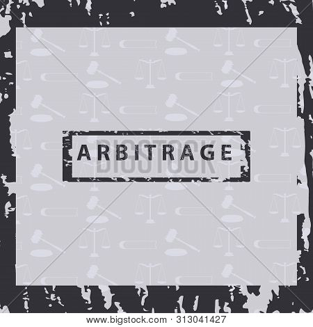 Blank Arbitrage - Square Frame In Grunge Style - Bright Background With Legal Symbols - Vector.