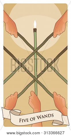 Five Of Wands. Tarot Cards. Five Hands Holding Rods And Light Stick In The Center.