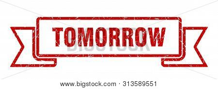 Tomorrow Grunge Ribbon. Tomorrow Sign. Tomorrow Banner