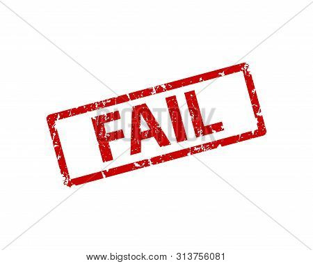 Fail Stamp Vector Texture. Rubber Cliche Imprint. Web Or Print Design Element For Sign, Sticker, Lab