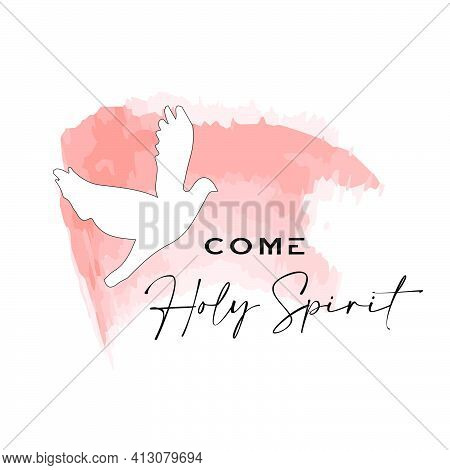 Come Holy Spirit,  Pentecost Poster Design For Print Or Use As Card, Flyer Or T Shirt
