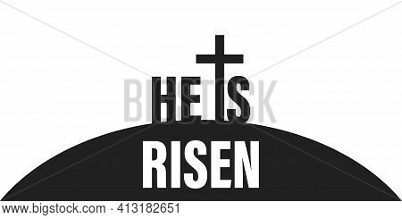 He Is Risen. Vector Illustration On White Background . Easter Icon .happy Easter.