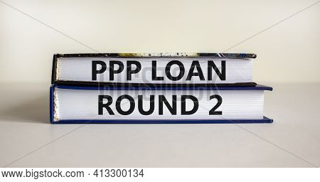 Ppp, Paycheck Protection Program Loan Round 2 Symbol. Concept Words Ppp, Paycheck Protection Program