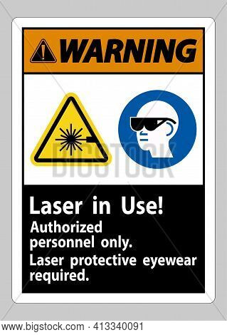 Warning Sign Laser In Use Authorized Personnel Only Laser Protec
