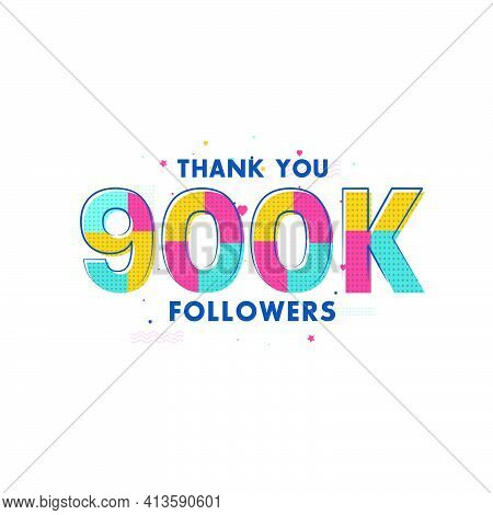 Thank You 900k Followers Celebration, Greeting Card For 900000 Social Followers.