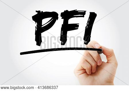 Pfi - Private Finance Initiative Acronym With Marker, Concept Background