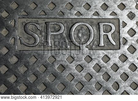 Spqr Text On The Metal Manhole Is The Abbreviation Of The City Of Rome In Italy And Means The Roman 