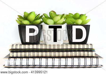 Ptd - Part Time Delivery Concept On Cubes. Text On Pots Of Plants That Stand On Notepads On White Ba