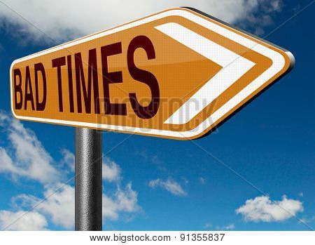 bad times no luck because of misfortune crisis unlucky day ahead problems in near future warning for big troubles 