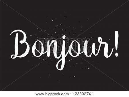 Bonjour inscription. Greeting card with calligraphy. Hand drawn lettering design. Usable as photo overlay. Typography for banner, poster or apparel design. Isolated vector element. Black and white.