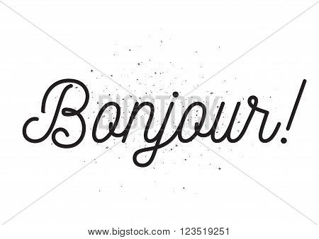 Bonjour Inscription. Greeting Card With Calligraphy. Hand Drawn Design. Black And White.