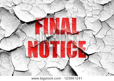 Grunge cracked Final notice sign with some soft smooth lines