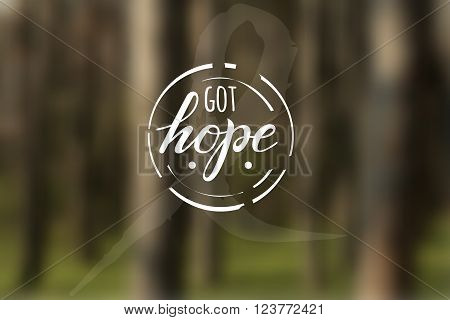 Inspirational Typographic Quote - Got hope. Vector illustration.