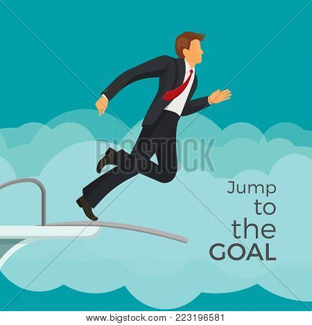 Jump to the goal agitative poster with businessman in suit and red tie that jumps from diving board into sky full of cloud cartoon flat vector illustration.