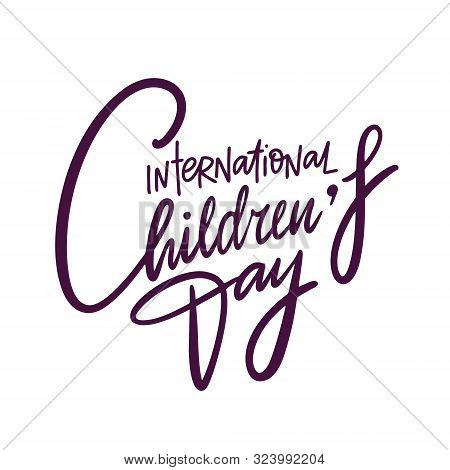 International Children S Day Hand Drawn Vector Lettering. Isolated On White Background.