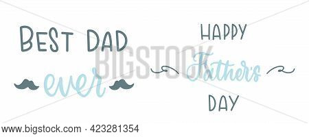 Fathers Day Lettering. Best Dad Ever Calligraphy. Happy Father's Day Greeting Card With Mustache. Su