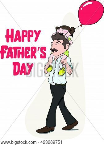 Happy Father's Day Vector Graphic. Daughter Sitting On Father's Head Holding A Balloon. Father With 