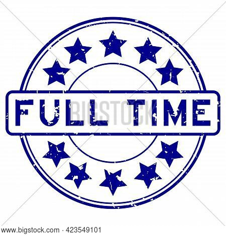 Grunge Blue Full Time Word With Star Icon Round Rubber Seal Stamp On White Background