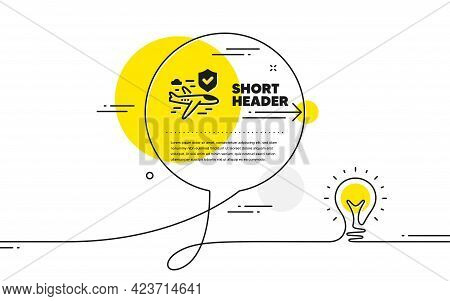Flight Insurance Hand Icon. Continuous Line Idea Chat Bubble Banner. Risk Coverage Sign. Travel Prot