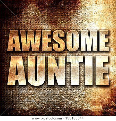 awesome auntie, 3D rendering, metal text on rust background
