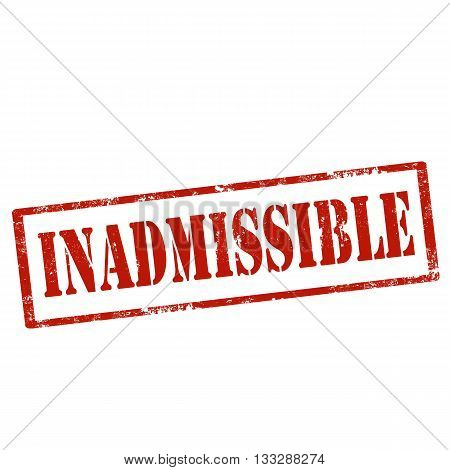 Grunge rubber stamp with text Inadmissible,vector illustration