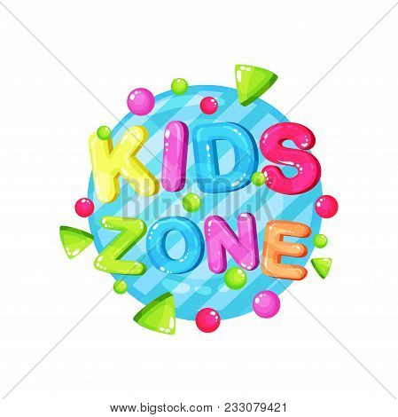 Kids Zone Logo Template Design, Bright Colorful Emblem For Childish Playground, Playroom, Game Area 