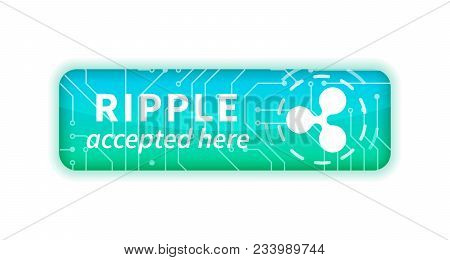 Ripple Accepted Here, Bright Glossy Badge Isolated On White