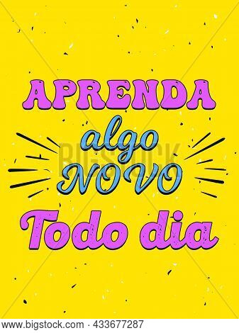 Vibrant Yellow Brazilian Portuguese Poster. Translation - Learn, Something New Everyday