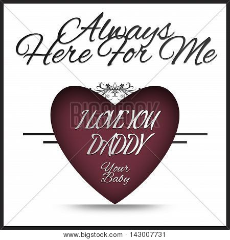 I love you Daddy - Always here for me