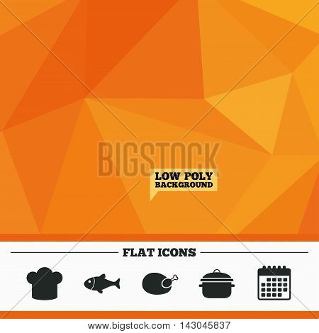 Triangular low poly orange background. Chief hat and cooking pan icons. Fish and chicken signs. Boil or stew food symbol. Calendar flat icon. Vector