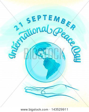 Vector illustration of international peace day september 21. Greeting card with day of peace with earth planet, open palm, typography sign. Peace day celebration background