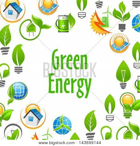 Green Energy eco environment poster. Natural energy sources elements. Vector icons leaf, sun, water, wind, solar panel, plug, house. Nature protection and smart power concept