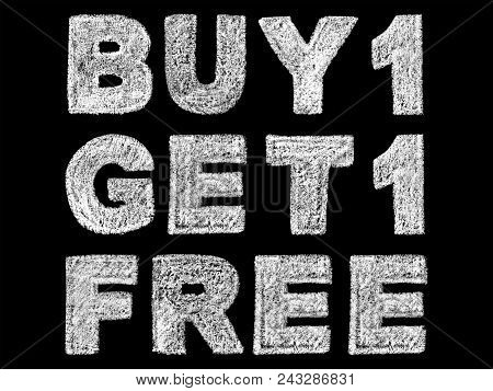 Handwritten White Bold Chalk Lettering Buy 1 Get 1 Free Text On Black Background, Hand-drawn Chalk P