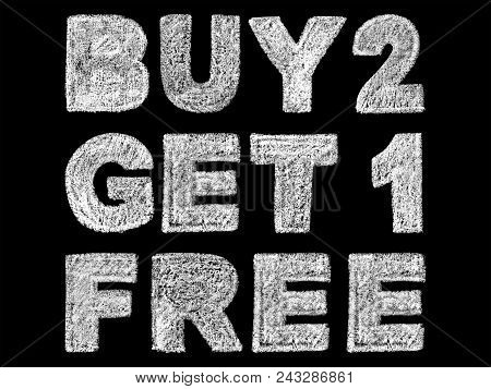 Handwritten White Bold Chalk Lettering Buy 2 Get 1 Free Text On Black Background, Hand-drawn Chalk P