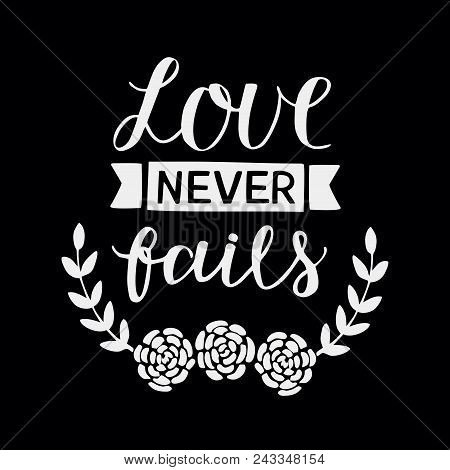 Hand Lettering Love Never Fails Made With Flowers. Christian Poster. Biblical Background. Declaratio