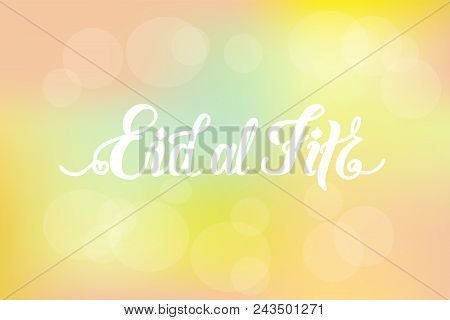 Eps 10. Eid Al Fitr Greeting Card Vector Illustration. Template For Budge, Banner, Icon, Logotype, I