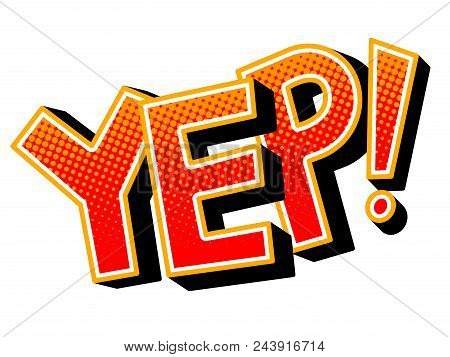 Yep Word Pop Art Retro Vector Illustration. Isolated Image On White Background. Comic Book Style Imi