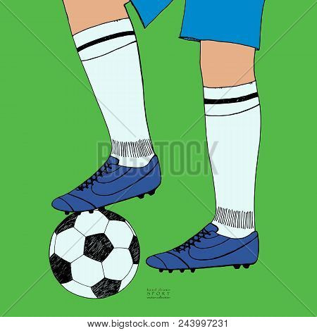 Soccer Ball Under Player Feet On Green Background. Hand Drawn Color Sketch. Sport Collection Color V