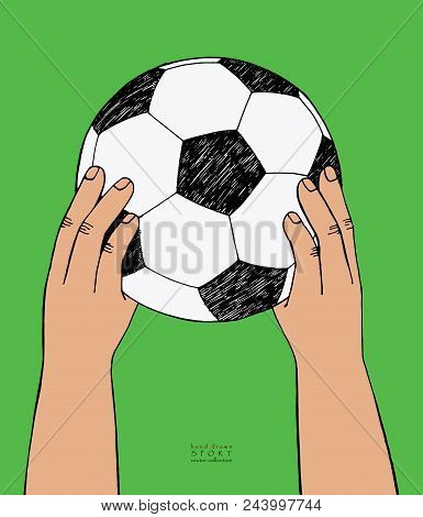 Hands Hold Football Ball On Green Background. Hand Drawn Sketch. Sport Collection Color Vector Illus
