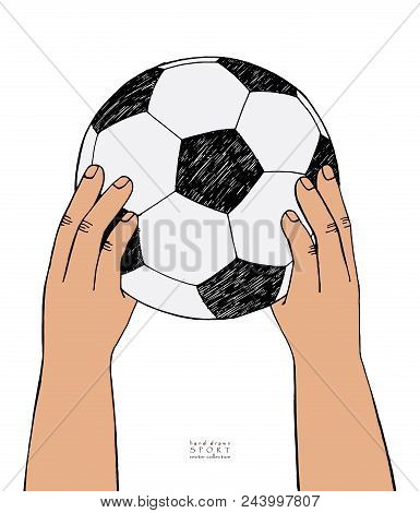 Hands Hold Football Ball. Hand Drawn Sketch. Black Line On White Background. Sport Collection Color 